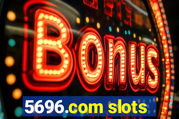 5696.com slots